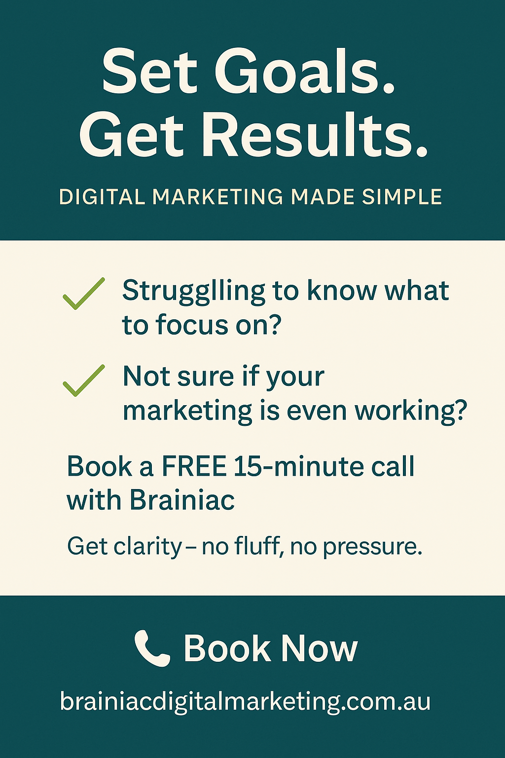 Promotional graphic for Brainiac Digital Marketing with the headline "Set Goals. Get Results." encouraging small businesses to book a free 15-minute strategy call. Includes checkmarks next to pain points like “Struggling to know what to focus on?” and “Not sure if your marketing is even working?” Ends with a call to action to “Book Now” and includes the website brainiacdigitalmarketing.com.au.