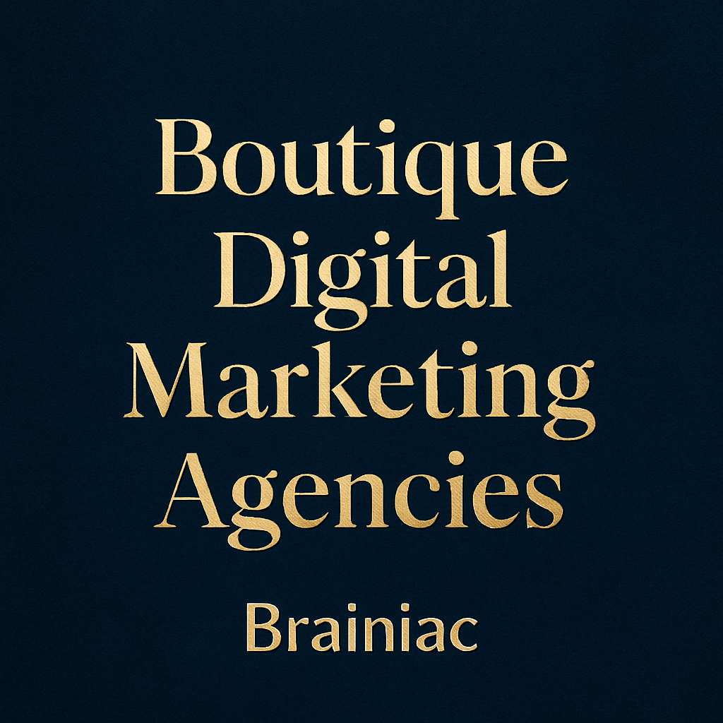 Bold white text reading “Boutique Digital Marketing Agencies” with “Brainiac” below, on a deep blue background.