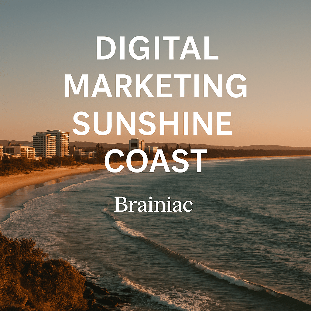 Sunshine Coast beach at golden hour with bold white text reading "Digital Marketing Sunshine Coast" and "Brainiac" below.