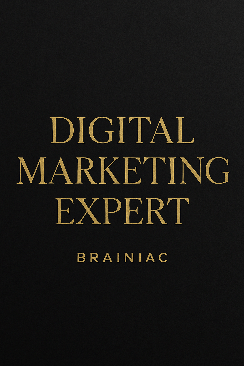 Elegant black background image with gold serif text reading “Digital Marketing Expert” and “Brainiac” below.