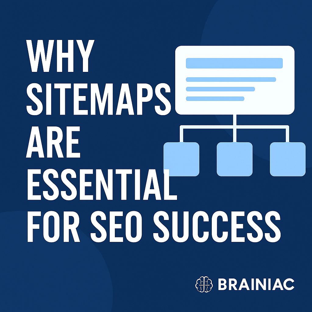 Why Sitemaps Are Essential for SEO Success – Brainiac Digital Marketing visual. Title: Sitemaps for SEO Success.